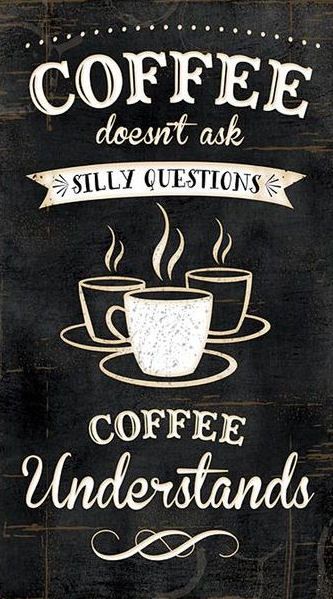 coffee doesn't ask silly questions